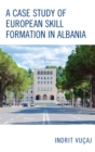 Image for A Case Study of European Skill Formation in Albania