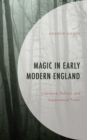 Image for Magic in early modern England  : literature, politics, and supernatural power