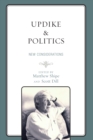 Image for Updike and politics  : new considerations