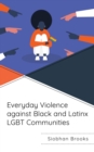 Image for Everyday violence against Black and Latinx LGBT communities