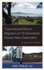 Image for Transnational return migration of 1.5 generation korean new zealanders  : a quest for home