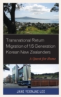 Image for Transnational Return Migration of 1.5 Generation Korean New Zealanders: A Quest for Home