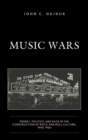 Image for Music wars: money, politics, and race in the construction of rock and roll culture, 1940-1960