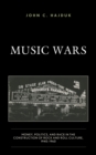 Image for Music Wars : Money, Politics, and Race in the Construction of Rock and Roll Culture, 1940-1960