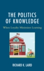 Image for The politics of knowledge  : when loyalty minimizes learning