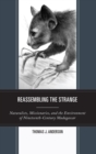 Image for Reassembling the strange: naturalists, missionaries, and the environment of nineteenth-century Madagascar