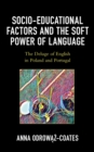 Image for Socio-educational Factors and the Soft Power of Language: The Deluge of English in Poland and Portugal