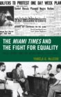 Image for The Miami Times and the fight for equality: race, sport, and the black press, 1948-1958
