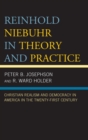 Image for Reinhold Niebuhr in theory and practice: Christian realism and democracy in America in the twenty-first century