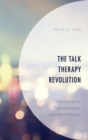Image for The talk therapy revolution: neuroscience, phenomenology, and mental health