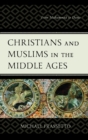 Image for Christians and Muslims in the Middle Ages: From Muhammad to Dante
