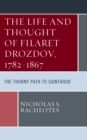 Image for The life and thought of Filaret Drozdov, 1782-1867  : the thorny path to sainthood
