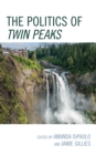 Image for The politics of Twin Peaks