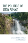Image for The politics of Twin Peaks