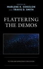 Image for Flattering the demos  : fiction and democratic education