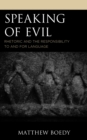 Image for Speaking of evil  : rhetoric and the responsibility to and for language