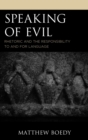 Image for Speaking of evil: rhetoric and the responsibility to and for language