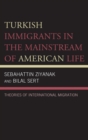Image for Turkish immigrants in the mainstream of American life: theories of international migration
