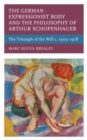 Image for The German Expressionist Body and the Philosophy of Arthur Schopenhauer
