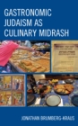 Image for Gastronomic Judaism as culinary midrash