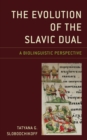 Image for The Evolution of the Slavic Dual: A Biolinguistic Perspective