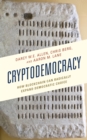 Image for Cryptodemocracy: How Blockchain Can Radically Expand Democratic Choice