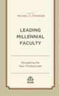 Image for Leading millennial faculty  : navigating the new professoriate