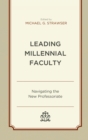 Image for Leading millennial faculty: navigating the new professoriate