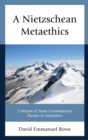 Image for A Nietzschean metaethics  : criticism of some contemporary themes in metaethics