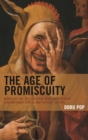 Image for The age of promiscuity: narrative and mythological meme mutations in contemporary cinema and popular culture