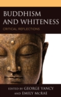Image for Buddhism and whiteness: critical reflections