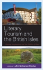 Image for Literary tourism and the British Isles  : history, imagination, and the politics of place