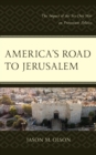Image for America&#39;s road to Jerusalem  : the impact of the six-day war on protestant politics
