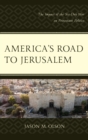 Image for America&#39;s road to Jerusalem: the impact of the six-day war on protestant politics