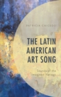 Image for The Latin American art song: sounds of the imagined nations