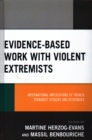 Image for Evidence-Based Work with Violent Extremists