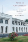 Image for Peace as government  : the will to normalize Timor-Leste