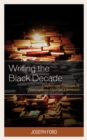 Image for Writing the black decade  : conflict and criticism in Francophone Algerian literature