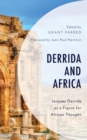 Image for Derrida and Africa  : Jacques Derrida as a figure for African thought