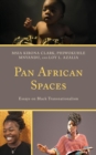 Image for Pan African spaces: essays on black transnationalism