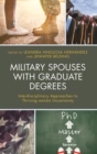 Image for Military spouses with graduate degrees: interdisciplinary approaches to thriving amidst uncertainty