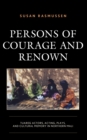 Image for Persons of courage and renown  : Tuareg actors, acting, plays, and cultural memory in northern Mali