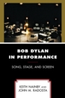 Image for Bob Dylan in performance  : song, stage, and screen