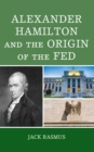 Image for Alexander Hamilton and the Origins of the Fed