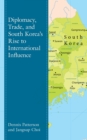 Image for Diplomacy, Trade, and South Korea’s Rise to International Influence