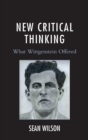 Image for New critical thinking  : what Wittgenstein offered