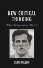 Image for New critical thinking: what Wittgenstein offered
