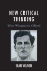 Image for New critical thinking  : what Wittgenstein offered