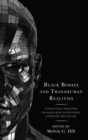 Image for Black bodies and transhuman realities: scientifically modifying the black body in posthuman literature and culture