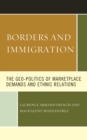 Image for Borders and immigration  : the geo-politics of marketplace demands and ethnic relations